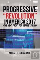 Progressive Revolution In America 2017 ! -The Next Front For Bernie'S Army