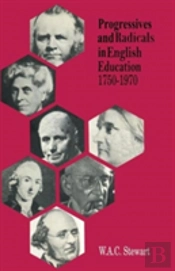 Progressives And Radicals In English Education 1750-1970
