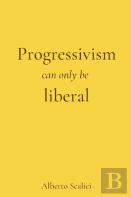 Progressivism Can Only Be Liberal