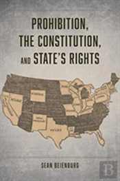 Prohibition, The Constitution, And States' Rights