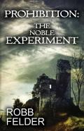 Prohibition The Noble Experiment