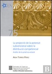 Projecció De La Potestat Subvencional Sobre La Distribució Competencial: Anàlisi De La Pràctica Esta