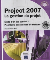 Project 2007 ; La Gestion De Projet ; Étude D'Un Cas Concret : Planifier La Construction De Maisons
