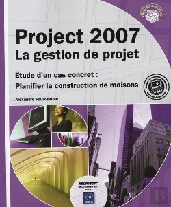 Bertrand.pt - Project 2007 ; La Gestion De Projet ; Étude D'Un Cas Concret : Planifier La Construction De Maisons
