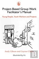Project-Based Group Work Facilitator'S Manual