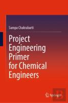Project Engineering Primer For Chemical Engineers