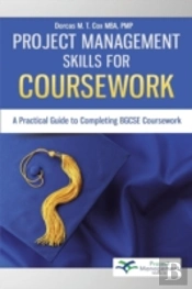 Project Management Skills For Coursework: A Practical Guide To Completing Bgcse Exam Coursework