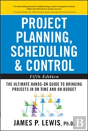 Project Planning Scheduling And Control: The Ultimate Hands-On Guide To Bringing Projects In On Time And On Budget