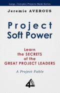 Project Soft Power - Learn The Secrets Of The Great Project Leaders