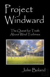 Project Windward: The Quest For Truth About Wind Turbines
