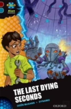 Bertrand.pt - Project X Alien Adventures: Dark Red + Book Band, Oxford Level 19: The Last Dying Seconds
