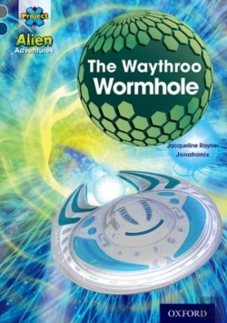Bertrand.pt - Project X Alien Adventures: Grey Book Band, Oxford Level 14: The Waythroo Wormhole