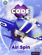 Project X Code Extra: Light Blue Book Band, Oxford Level 4: Wild Rides: Air Spin