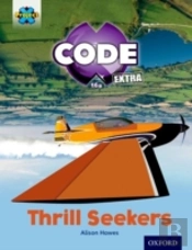 Project X Code Extra: Light Blue Book Band, Oxford Level 4: Wild Rides: Thrill Seekers