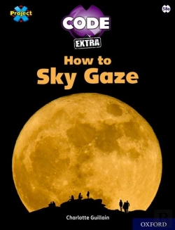 Bertrand.pt - Project X Code Extra: White Book Band, Oxford Level 10: Sky Bubble: How To Sky Gaze