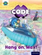 Project X Code Extra: Yellow Book Band, Oxford Level 3: Galactic Orbit: Hang On, Max!