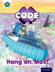 Project X Code Extra: Yellow Book Band, Oxford Level 3: Galactic Orbit: Hang On, Max!