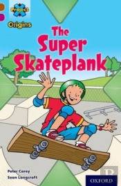 Project X Origins: Brown Book Band, Oxford Level 10: Fast And Furious: The Super Skateplank