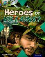 Project X Origins: Brown Book Band, Oxford Level 11: Heroes And Villains: Heroes Or Villains?