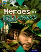 Project X Origins: Brown Book Band, Oxford Level 11: Heroes And Villains: Heroes Or Villains?