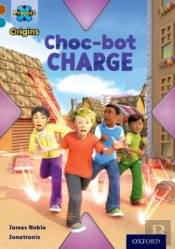 Project X Origins: Brown Book Band, Oxford Level 9: Chocolate: Choc-Bot Charge