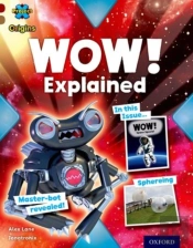 Project X Origins: Dark Red Book Band, Oxford Level 18: Unexplained: Wow! Explained