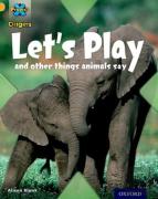 Project X Origins: Gold Book Band, Oxford Level 9: Communication: Let'S Play - And Other Things Animals Say