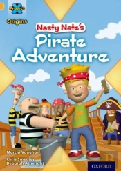 Project X Origins: Gold Book Band, Oxford Level 9: Pirates: Nasty Nate'S Pirate Adventure