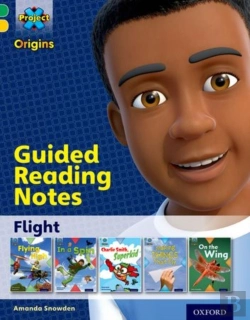 Bertrand.pt - Project X Origins: Green Book Band, Oxford Level 5: Flight: Guided Reading Notes