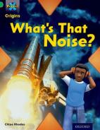 Project X Origins: Green Book Band, Oxford Level 5: Making Noise: What'S That Noise?
