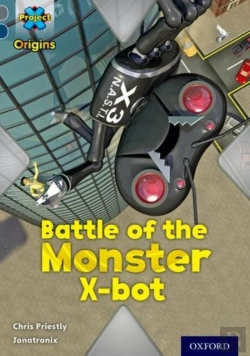 Bertrand.pt - Project X Origins: Grey Book Band, Oxford Level 14: Behind The Scenes: Battle Of The Monster X-Bot