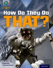 Project X Origins: Grey Book Band, Oxford Level 14: Behind The Scenes: How Do They Do That?