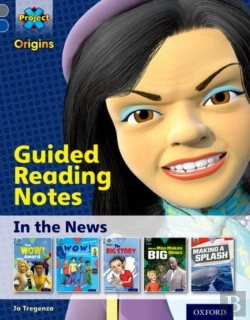 Bertrand.pt - Project X Origins: Grey Book Band, Oxford Level 14: In The News: Guided Reading Notes
