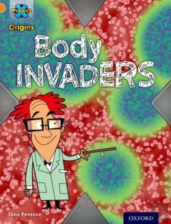 Bertrand.pt - Project X Origins: Orange Book Band, Oxford Level 6: Invasion: Body Invaders