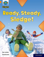 Project X Origins: Orange Book Band, Oxford Level 6: Ready, Steady, Sledge!
