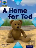 Project X Origins: Pink Book Band, Oxford Level 1+: My Home: A Home For Ted