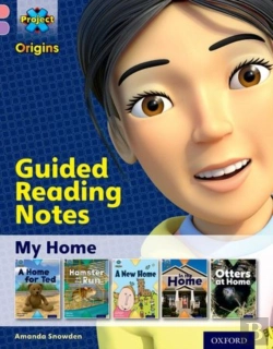 Bertrand.pt - Project X Origins: Pink Book Band, Oxford Level 1+: My Home: Guided Reading Notes
