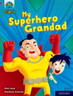 Bertrand.pt - Project X Origins: Purple Book Band, Oxford Level 8: My Superhero Grandad