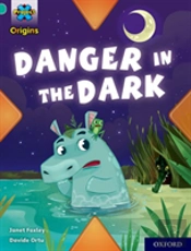 Project X Origins: Turquoise Book Band, Oxford Level 7: Danger In The Dark