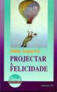 Projectar a Felicidade