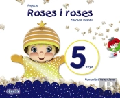 Projecte Roses I Roses. Educació Infantil. 5 Anys
