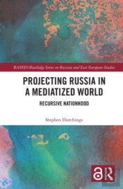 Projecting Russia In A Mediatized World