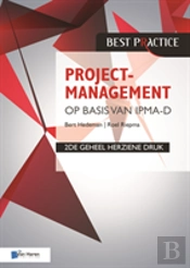 Projectmanagement Op Basis Van Ipma-D, 2de Geheel Herziene Druk/Project Management Based On Ipma-D