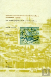Projecto e Transformação Urbana do Porto na Época dos Almadas, 1758-1813