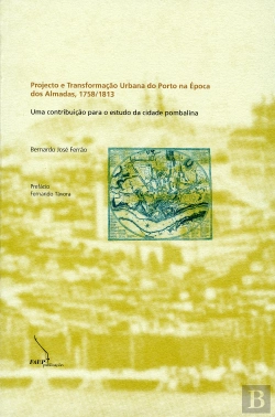 Bertrand.pt - Projecto e Transformação Urbana do Porto na Época dos Almadas, 1758-1813