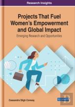Projects That Fuel Women'S Empowerment And Global Impact: Emerging Research And Opportunities