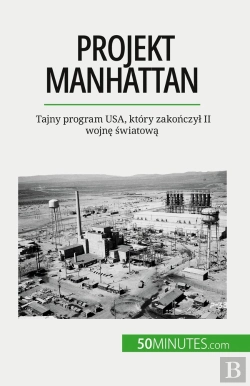 Bertrand.pt - Projekt Manhattan : Tajny Program Usa, Który Zakonczyl Ii Wojne Swiatowa