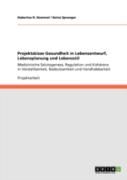 Projektskizze Gesundheit In Lebensentwurf,  Lebensplanung  Und  Lebensstil