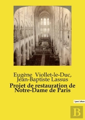 Projet De Restauration De Notre Dame De - Un Projet De Restauration Hist