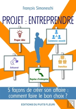 Bertrand.pt - Projet : Entreprendre : 5 Façons De Créer Son Affaire : Comment Faire Le Bon Choix ?